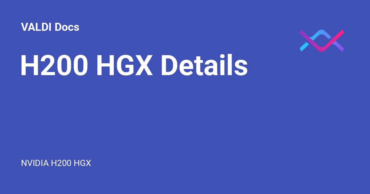 H200 HGX Details - VALDI Docs