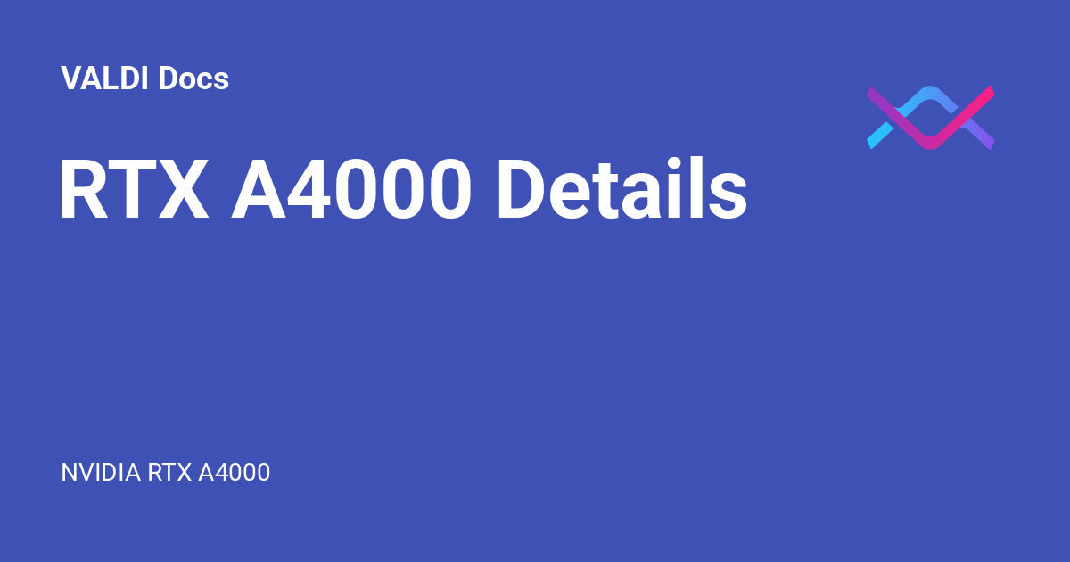 RTX A4000 Details - VALDI Docs